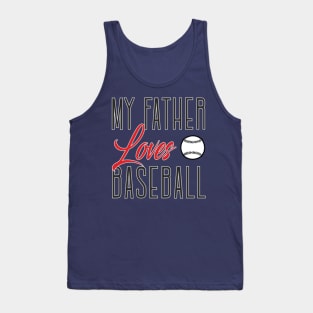 My father loves baseball Tank Top